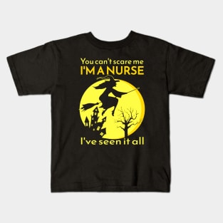 You can't scare me I'M A NURSE I've seen it all! Kids T-Shirt